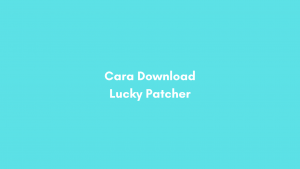 Cara Download Lucky Patcher