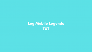 Log Mobile Legends TXT