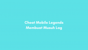 Cheat Mobile Legends Musuh Lag