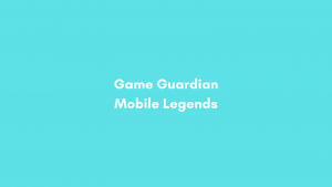 Game Guardian Mobile Legends