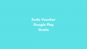 10 Kode Voucher Google Play Gratis 2021 (100% Terbaru)