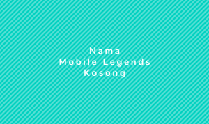 Nama Mobile Legends Kosong