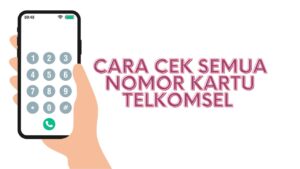 Cara Cek Nomor Semua Kartu Telkomsel